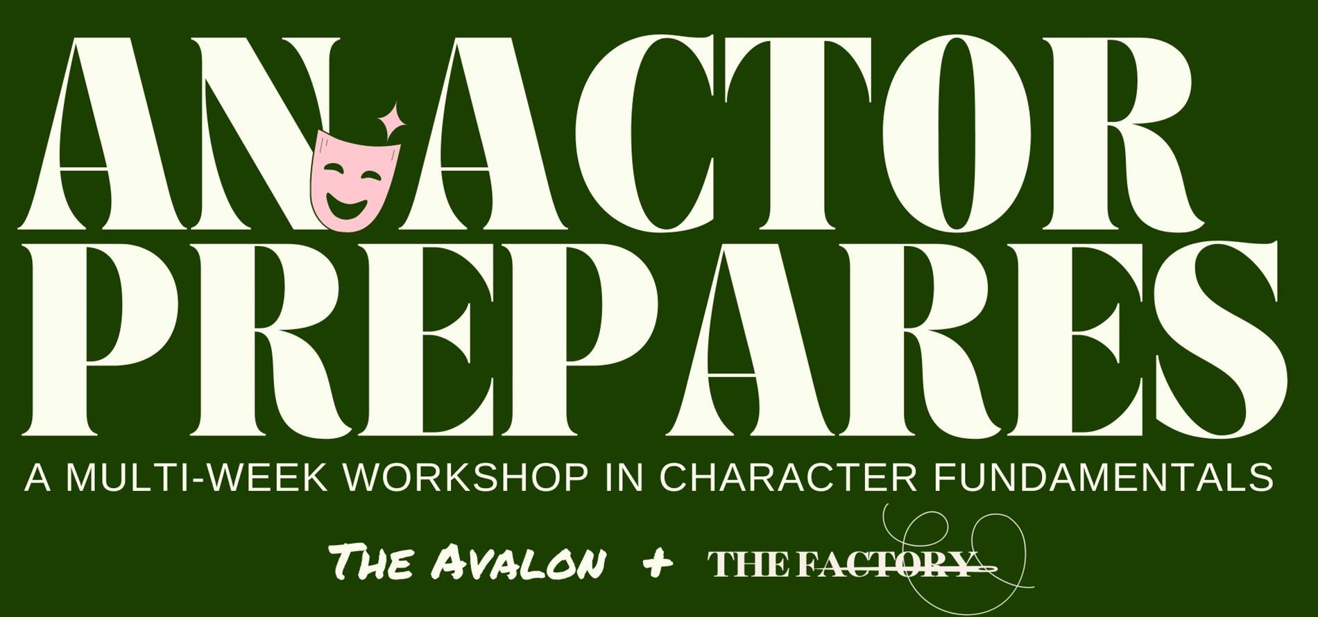 An Actor Prepares: a multiweek workshop in Character work led by Cecile Storm