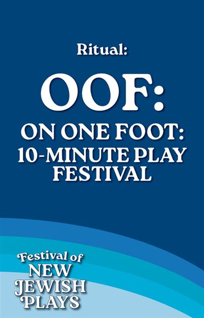 Ritual: OOF! On One Foot: 10-Minute Play Festival