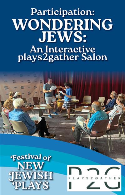 Participation: Wondering Jews: An Interactive plays2gather Salon