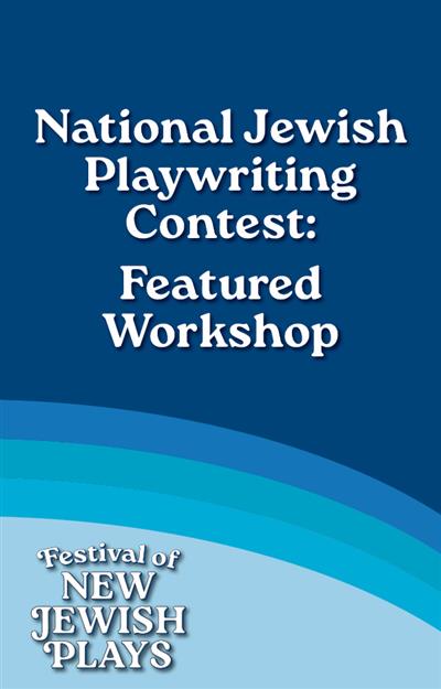 National Jewish Playwriting Contest: Featured Workshop