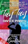 Tay Tay Dance Party Featuring DJ Swiftie