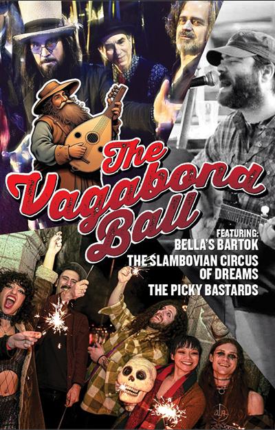 The Vagabond Ball Featuring Bella’s Bartok,   The Slambovian Circus of Dreams & The Picky Bastards