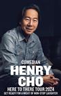 Henry Cho: Here to There Tour 2024