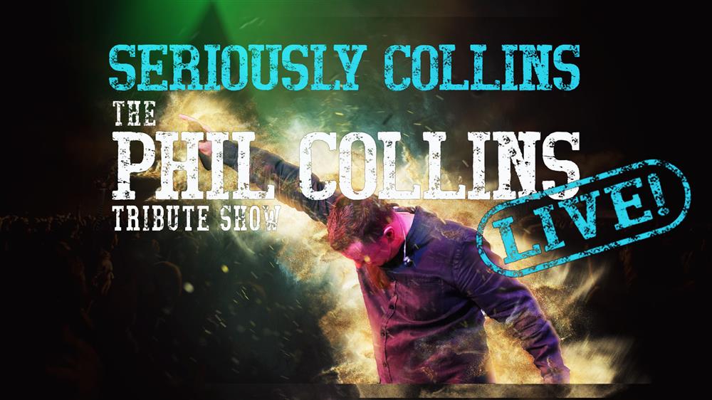 Seriously Collins - Phil Collins & Genesis Tribute Show