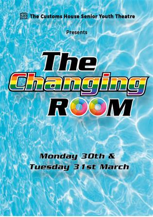 Customs House Senior Youth Theatre Presents The Changing Room by Chris Bush