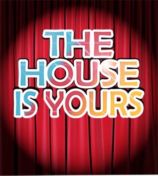 The House is Yours