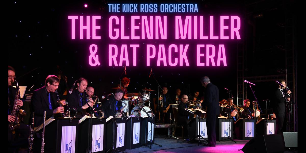 The Nick Ross Orchestra - The Glenn Miller & Rat Pack Era