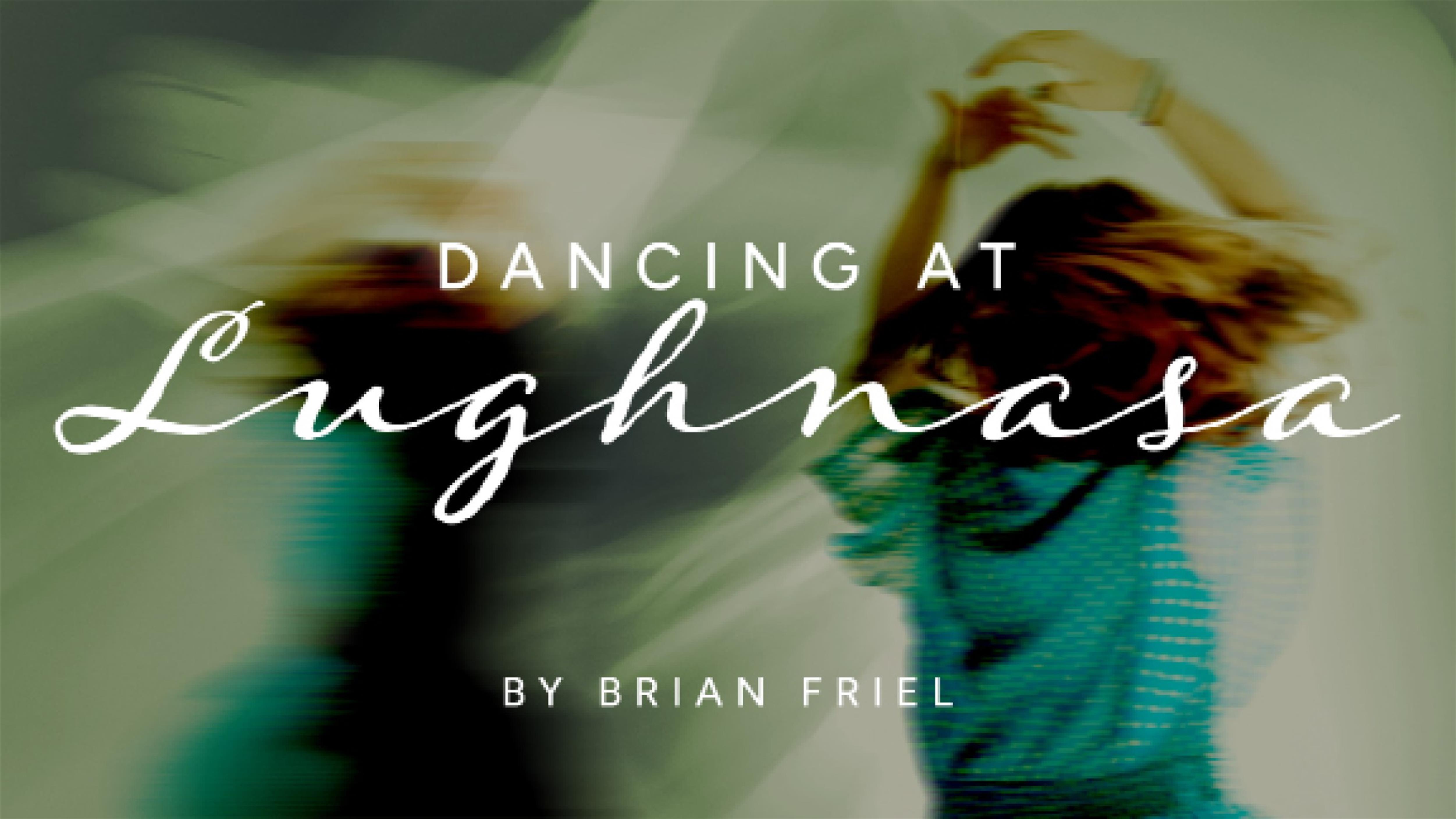  Dancing At Lughnasa