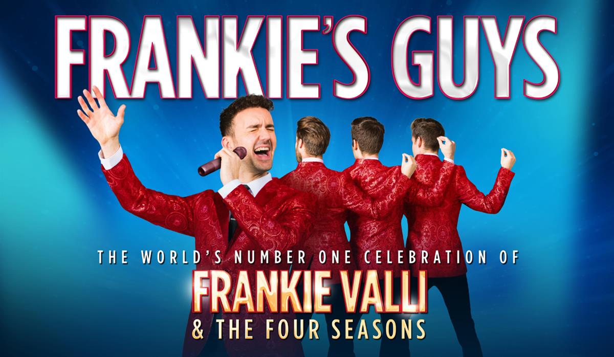 Frankie’s Guys- A Celebration of Frankie Valli & The Four Seasons