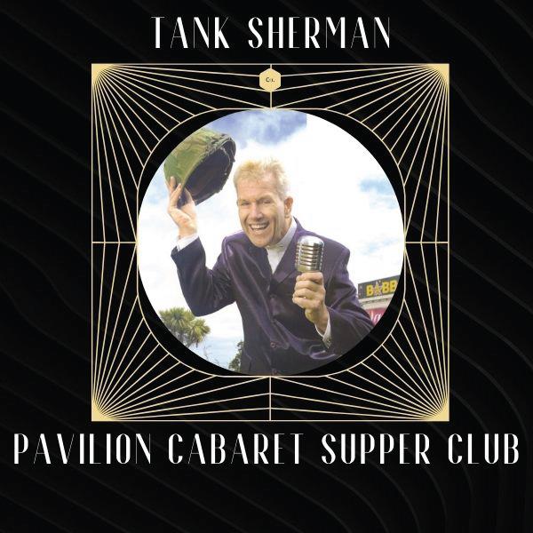 Pavilion Cabaret Supper Club with Tank Sherman