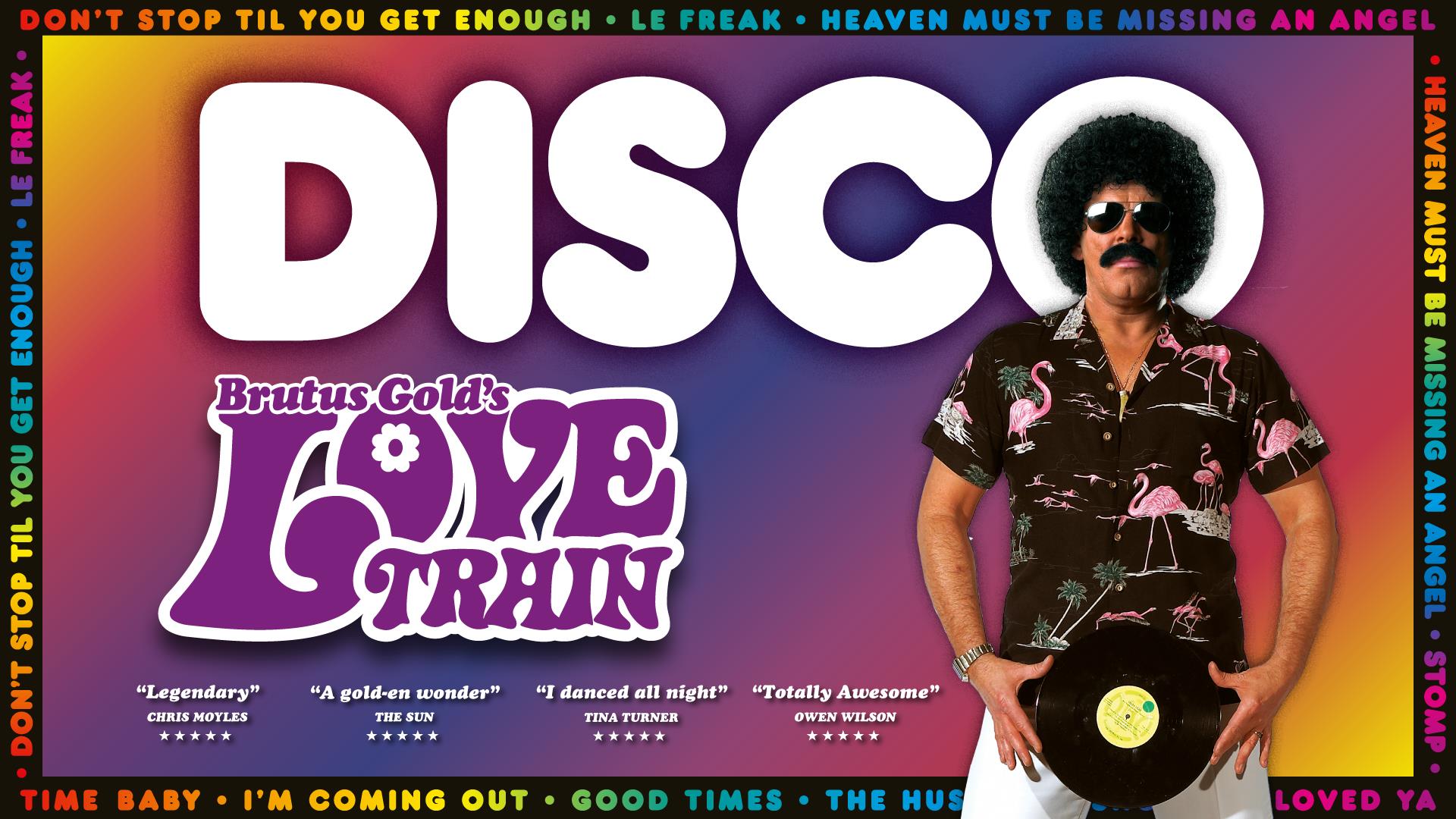 Brutus Gold’s Love Train – The Greatest Disco in the World - Lowther Pavilion