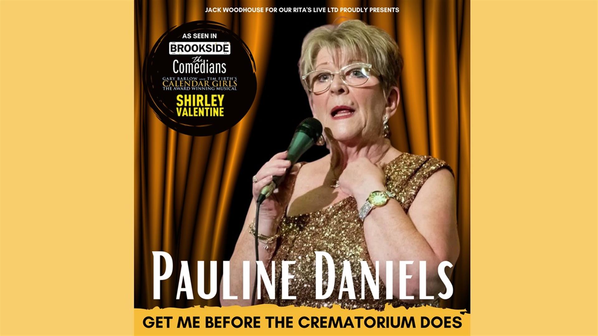 Pauline Daniels: Get Me Before The Crematorium Does - Lowther Pavilion