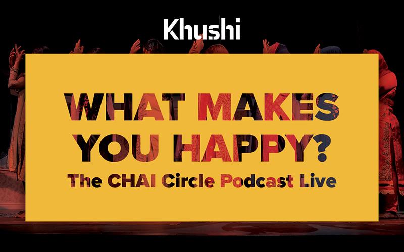 KHUSHI: What Makes You Happy? - The CHAI Circle Podcast Live