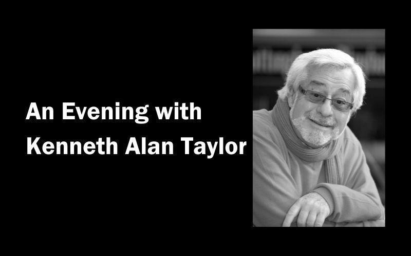 An Evening with Kenneth Alan Taylor 