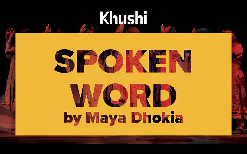 KHUSHI: Spoken Word by Maya Dhokia