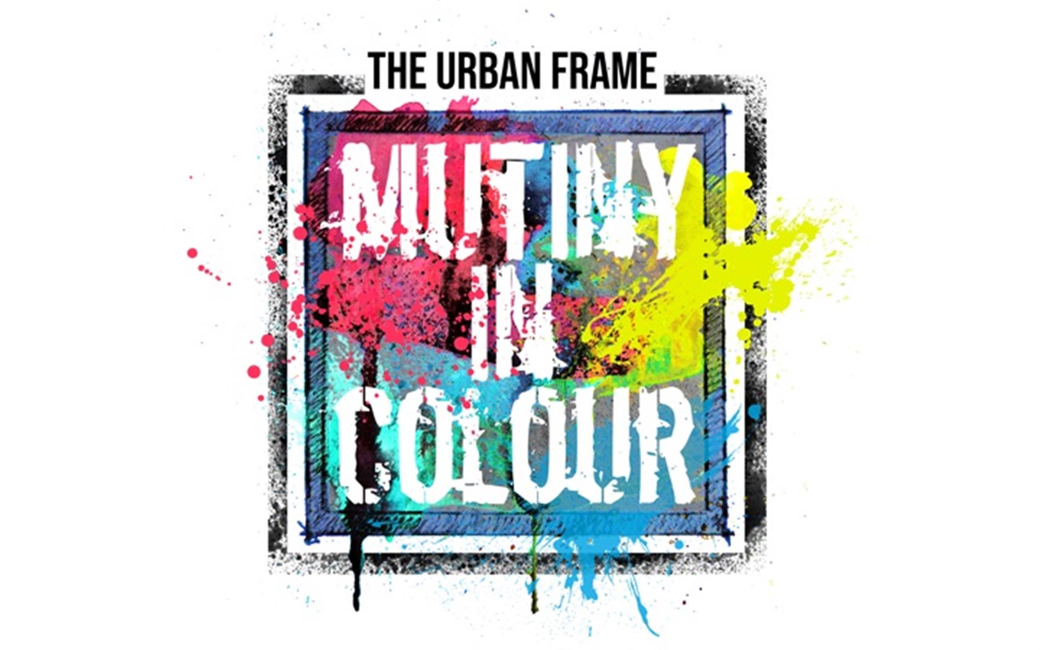 The Urban Frame: Mutiny in Colour