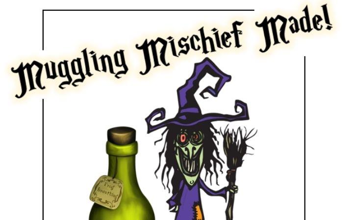 Muggling Mischief Made!