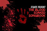 Stage Fright: The Blood Soaked Songbook 