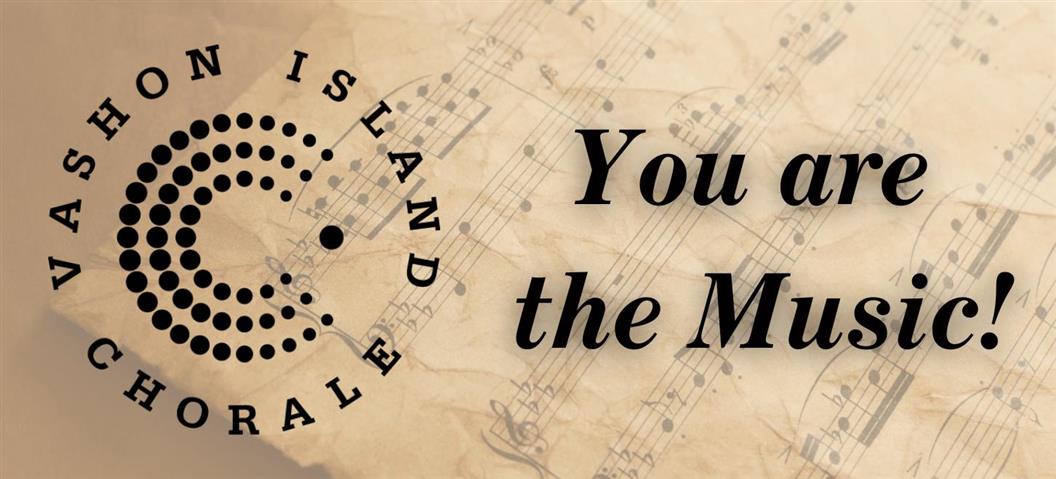 Vashon Island Chorale: You are the Music
